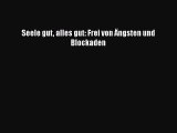 Seele gut alles gut: Frei von Ängsten und Blockaden PDF Ebook herunterladen gratis
