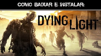 Baixar e Instalar - Dying Light em Pt-Br + DLC
