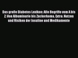 Das große Diabetes Lexikon: Alle Begriffe vom A bis Z: Von Albuminurie bis Zuckerkoma. Extra:
