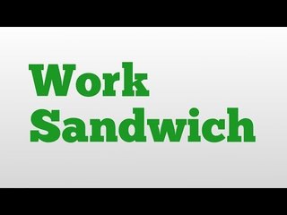 Work Sandwich meaning and pronunciation