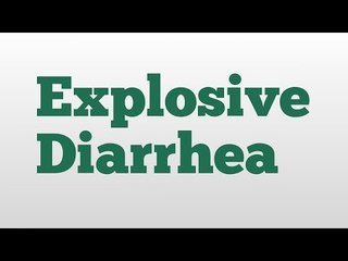 Explosive Diarrhea meaning and pronunciation