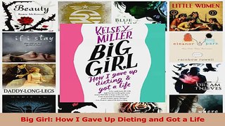 PDF Download  Big Girl How I Gave Up Dieting and Got a Life Read Full Ebook