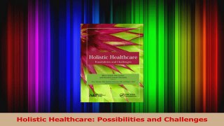 PDF Download  Holistic Healthcare Possibilities and Challenges Download Online