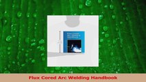 PDF Download  Flux Cored Arc Welding Handbook Download Full Ebook