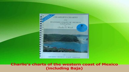 Download  Charlies charts of the western coast of Mexico including Baja Ebook Free