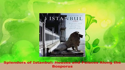 Read  Splendors of Istanbul Houses and Palaces Along the Bosporus EBooks Online