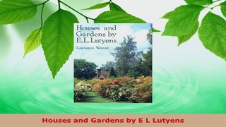 Read  Houses and Gardens by E L Lutyens EBooks Online