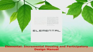 Read  Elemental Incremental Housing and Participatory Design Manual Ebook Free