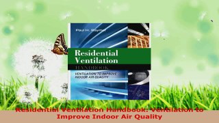 Read  Residential Ventilation Handbook Ventilation to Improve Indoor Air Quality EBooks Online