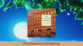 Read  The Baltimore Rowhouse Ebook Free