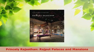 Read  Princely Rajasthan Rajput Palaces and Mansions EBooks Online