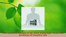 PDF Download  The Country Houses of Sir John Vanbrugh From the Archives of Country Life Download Full Ebook
