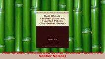 Download  Real Ghosts Restless Spirits and Haunted Places The Seeker Series PDF Online