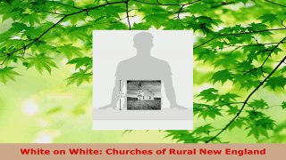 Read  White on White Churches of Rural New England Ebook Free