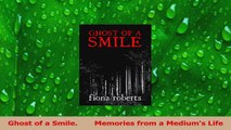 Download  Ghost of a Smile       Memories from a Mediums Life PDF Free