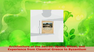Read  Architecture of the Sacred Space Ritual and Experience from Classical Greece to Byzantium Ebook Free