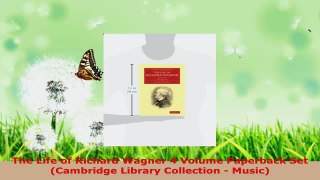 Read  The Life of Richard Wagner 4 Volume Paperback Set Cambridge Library Collection  Music PDF Online