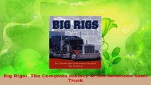 Download  Big Rigs  The Complete History of the American Semi Truck PDF Free