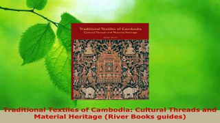Read  Traditional Textiles of Cambodia Cultural Threads and Material Heritage River Books EBooks Online