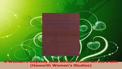 Download  A Womans Odyssey Into Africa Tracks Across a Life Haworth Womens Studies PDF Free