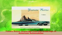 Download  Future Retro Drawings from the Great Age of American Automobiles PDF Online
