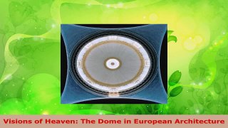 Read  Visions of Heaven The Dome in European Architecture EBooks Online