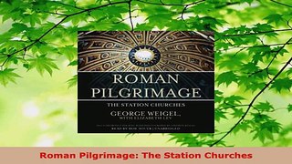 Read  Roman Pilgrimage The Station Churches Ebook Free