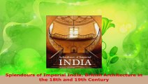 Read  Splendours of Imperial India British Architecture in the 18th and 19th Century EBooks Online