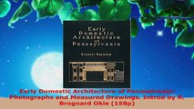 Read  Early Domestic Architecture of Pennsylvania Photographs and Measured Drawings Introd by EBooks Online