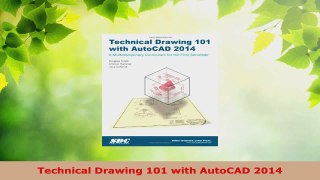 Read  Technical Drawing 101 with AutoCAD 2014 Ebook Free