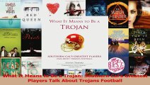 What It Means to Be a Trojan Southern Cals Greatest Players Talk About Trojans Football PDF