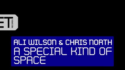 Ali Wilson & Chris North - A Special Kind of Space (OUT NOW)