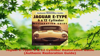 Read  Jaguar EType 6  12 Cylinder Restoration Guide Authenic Restoration Guide EBooks Online