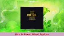 Download  How to Repair Diesel Engines PDF Online