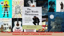 The Tiger Woods Phenomenon Essays on the Cultural Impact of Golfs Fallible Superman PDF