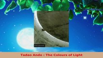 Read  Tadao Ando  The Colours of Light PDF Online