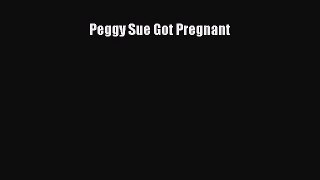 Peggy Sue Got Pregnant [Download] Online
