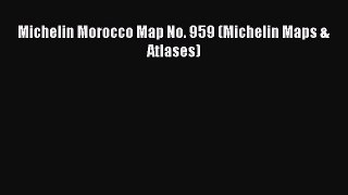 Michelin Morocco Map No. 959 (Michelin Maps & Atlases) [PDF] Full Ebook