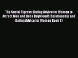 The Social Tigress: Dating Advice for Women to Attract Men and Get a Boyfriend! (Relationship