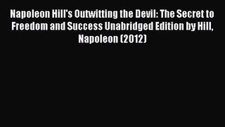 Napoleon Hill's Outwitting the Devil: The Secret to Freedom and Success Unabridged Edition