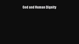 God and Human Dignity [Read] Online