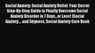 Social Anxiety: Social Anxiety Relief: Your Secret Step-By-Step Guide to Finally Overcome Social