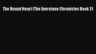 The Bound Heart (The Everstone Chronicles Book 2) [Read] Online