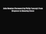 John Newton (Foreword by Philip Yancey): From Disgrace to Amazing Grace [Read] Online