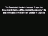 The Annotated Book of Common Prayer: An Historical Ritual and Theological Commentary On the