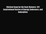 Chicken Soup for the Soul: Runners: 101 Inspirational Stories of Energy Endurance and Endorphins