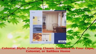 Read  Colonial Style Creating Classic Interiors in Your Cape Colonial or Saltbox Home Ebook Free