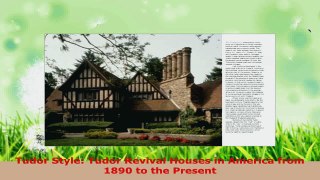 Read  Tudor Style Tudor Revival Houses in America from 1890 to the Present Ebook Free