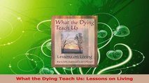 Download  What the Dying Teach Us Lessons on Living Ebook Online