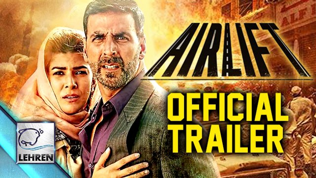 'Airlift' Official TRAILER | Akshay Kumar, Nimrat Kaur | Review